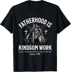 Fatherhood is Kingdom Work Christian Dad Men Father’s Day T-Shirt