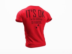 Fukitol Funny T-shirt It’s OK I’m On 500mgs Of Fukitol Funny Premium Graphic
