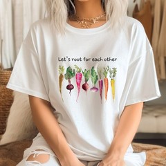 Lets Root For Each Other Shirt Gardening Plant Lady Cute Garden Lover Gift Tee