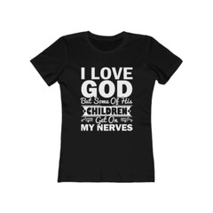 Next Level Soft Cotton Tee “I Love God but Some of His Children” white font
