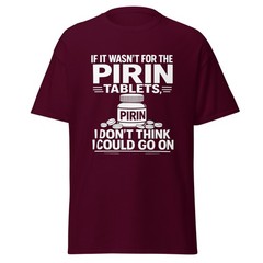 If It Wasn’t For The Pirin Tablets – The Birdcage Movie Quote T-Shirt, Unisex