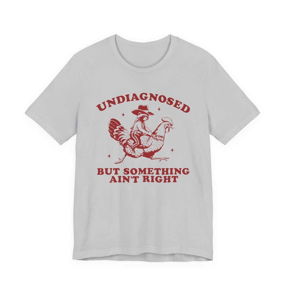 Undiagnosed But Something Ain’t Right T-Shirt, Raccoon Chicken T-Shirt S-5XL