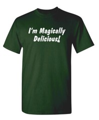 I’m Magically Delicious Sarcastic Humor Graphic Novelty Funny T Shirt