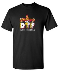 Down To Fiesta Sarcastic Humor Graphic Tee Gift For Men Novelty Funny TShirt