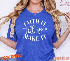 Unisex Faith It Till You Make T-Shirt, Men T shirt,Women T shirt Gift Christian