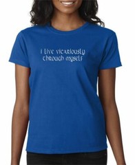 Live Vicariously Through Myself T-shirt 5 Colors S-3XL