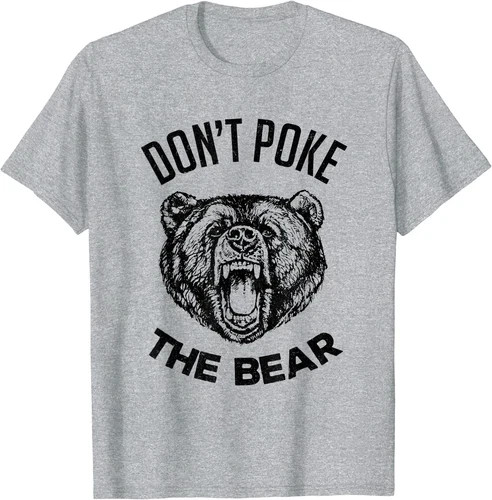 Don’t Poke The Bear Funny Bear Spirit Animal Lover Unisex T-Shirt