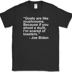 JOE BIDEN Goat Quote T-Shirt Funny Political Trump USA America Tee