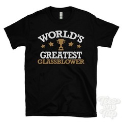 WORLD’S GREATEST GLASSBLOWER T-SHIRT art sculptors glass sculptor