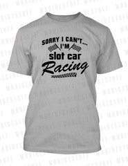 Men Graphic Hobby Shirt Sorry I Can’t I’m Slot Car Racing Tee Shirt Big Tall Sm