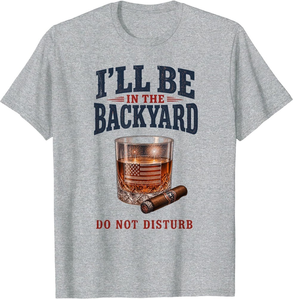 I’ll Be in The Backyard Cigar T-Shirt