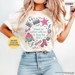 Comfort Colors Funny 90s Shirt Please Be Patient With Me I 39 m From 1900s