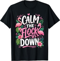 Funny Flamingo Calm The Flock Down Beach Tropical Summer T-Shirt