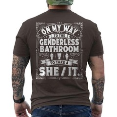 On My Way to The Genderless Bathroom to Take A She It ON BACK T-Shirt