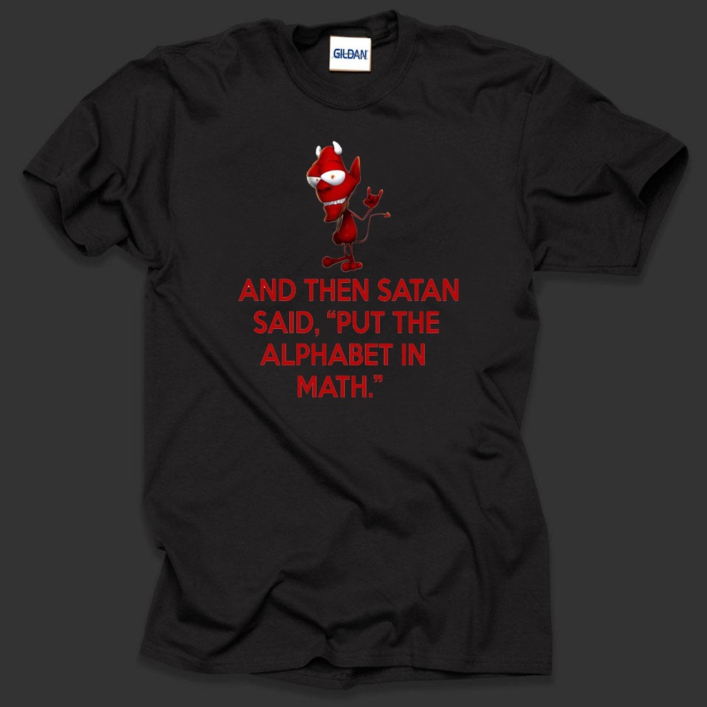 And then Satan Said Put the Alphabet in Math Funny T Shirt Shirt Christmas Gift