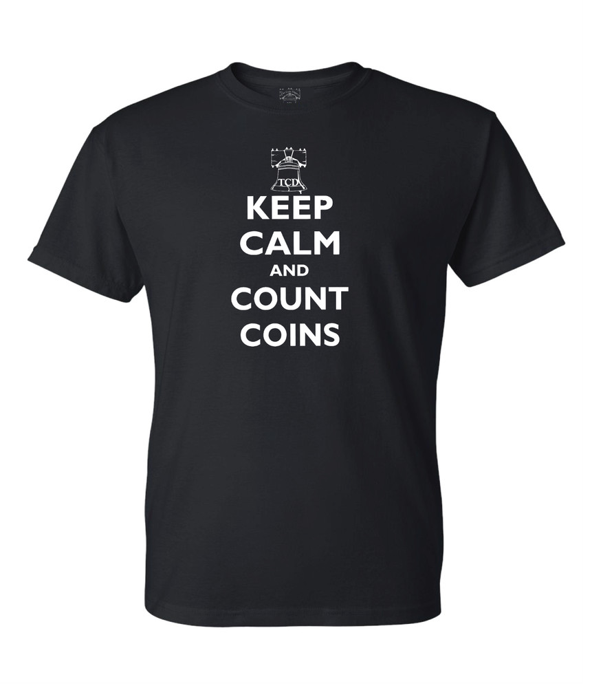 Keep Calm & Count Coins T-Shirt Coin Collecting Father’s Day Gift Shirt USA MADE