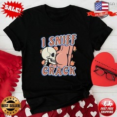 Funny I Sniff Crack Skull Skeleton Adult Humor T-Shirt