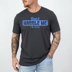 Don’T Hassle Me I’M Local – What About Bob Funny Movie T-Shirt