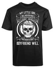 My Little Girl Will Never Have Daddy Issues New Men’s Shirt Future Boyfriend Tee
