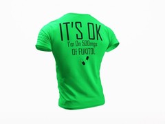 Fukitol Funny T-shirt It’s OK I’m On 500mgs Of Fukitol Funny Premium Graphic