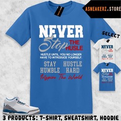 Shirt To Match AJ 3 True Blue 2026 Sneaker Matching Tee Never Stop The Hustle