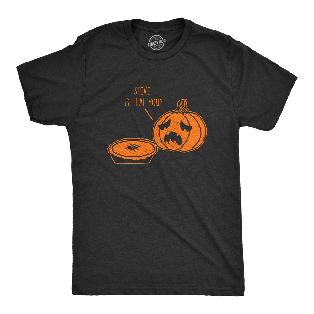 Mens Steve Is That You T Shirt Funny Halloween Thanksgiving Pumpkin Pie Joke Tee