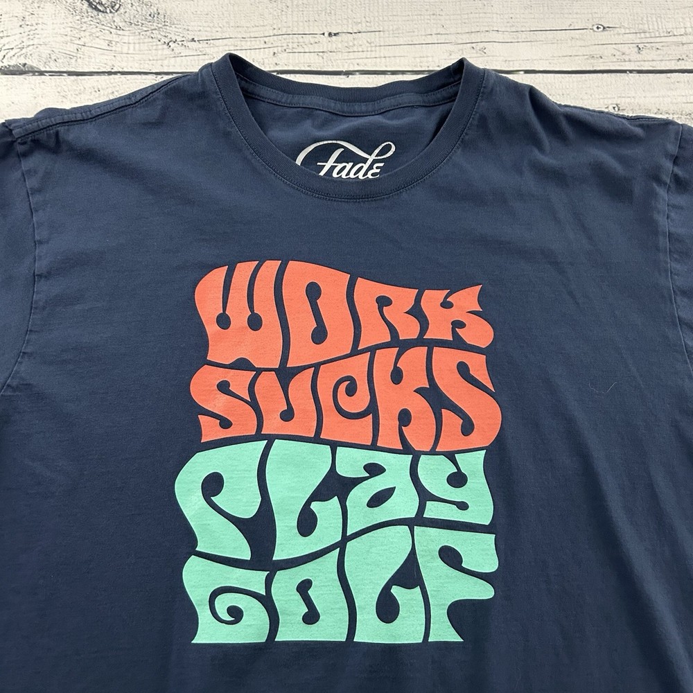 Fade Golf Work Sucks Play Golf Short Sleeve T Shirt Men’s XL Blue