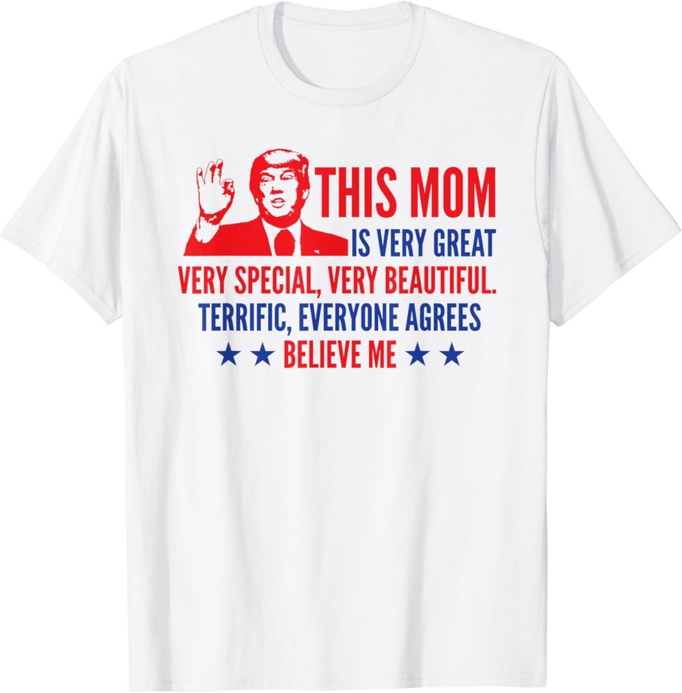 Mother’s Day Trump Funny Quotes Election 2024 T-Shirt Small, White