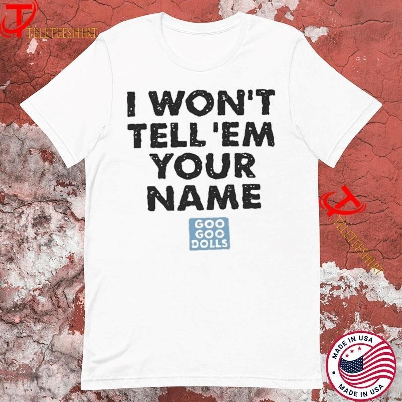 The Goo Goo Dolls I Won’t Tell ‘Em Your Name Tag White T-shirts H102
