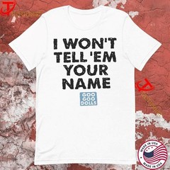 The Goo Goo Dolls I Won’t Tell ‘Em Your Name Tag White T-shirts H102