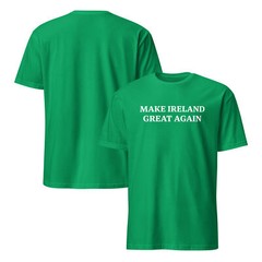 Make Ireland Great Again Irish presidency Unisex T-Shirt