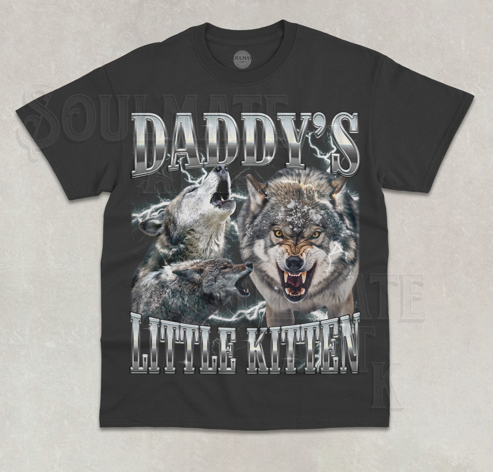 Daddy’s Little Kitten T-Shirt Funny Meme Alpha Male Unisex Bootleg Graphic Shirt
