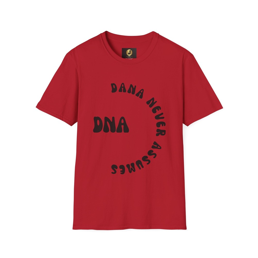 DNA (DANA NEVER ASSUMES )