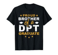 Proud Brother of a DPT Graduate Doctor Physical Therapy T-Shirt