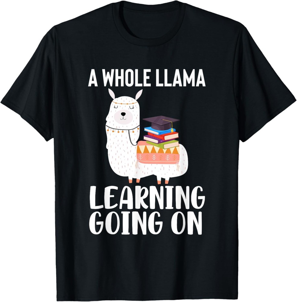 Funny Teacher Humor A Whole Llama Learning Going On Gift T-Shirt