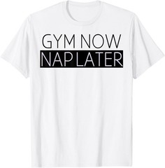Gym Now Nap Later Exercise Graphic T-Shirt
