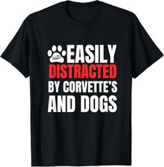 Easily Distracted by Corvette’s and Dogs Funny Tee T-Shirt