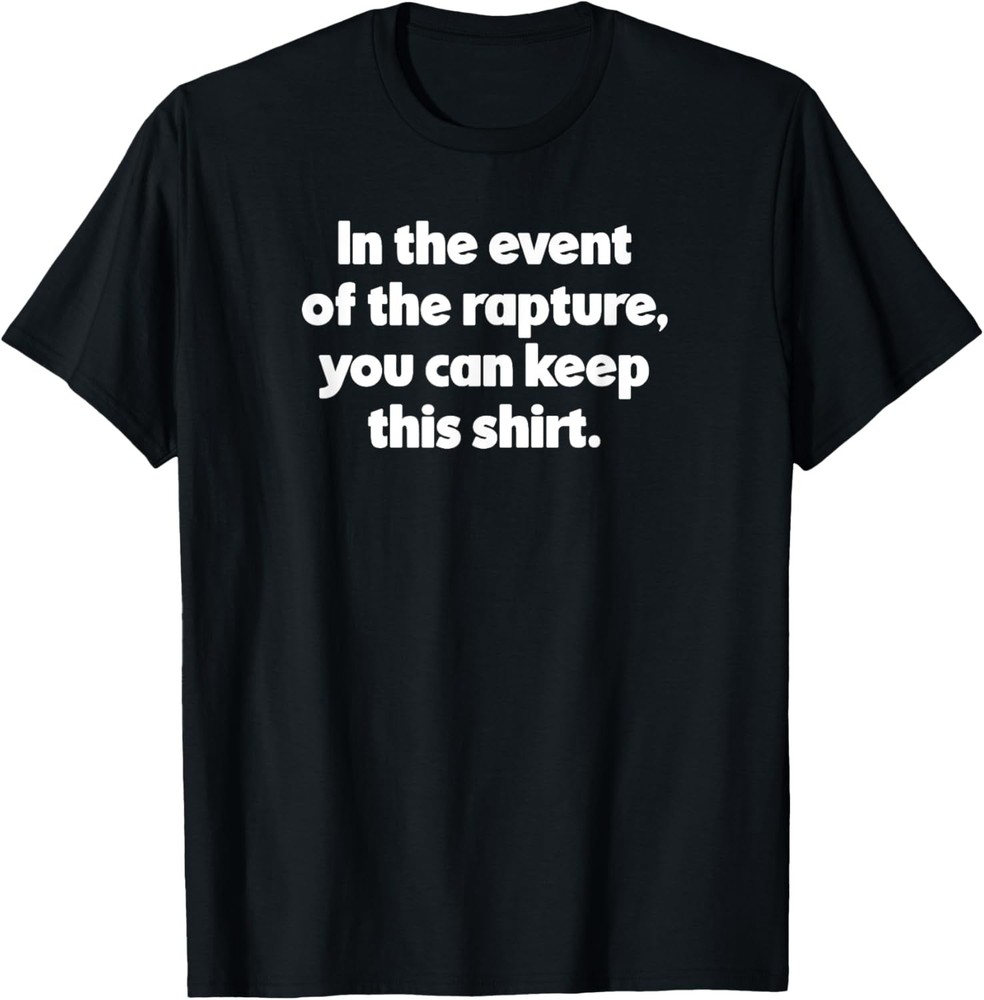 Funny Rapture Biblical End Times for Christian Second Coming T-Shirt