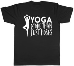 Yoga more than just Poses Mens Gym Exercise T-Shirt Tee