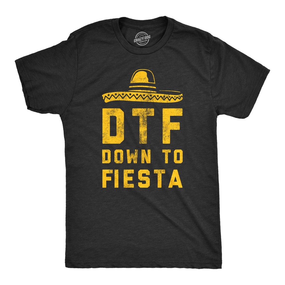 Mens DTF Down to Fiesta T Shirt Funny Sarcastic Cinco De Mayo Party Sombrero Tee