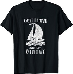 Tommy Boy Quit Playing with Your Dinghy Illustration T-Shirt