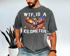 Funny Patriotic Graphic Tee WTF Is A Kilometer Shirt Retro American Meme T-Shirt