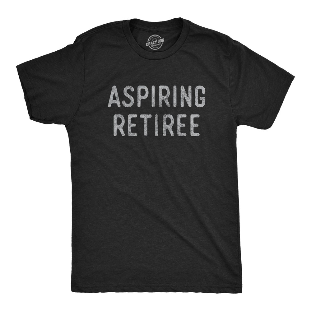 Mens Aspiring Retiree T Shirt Funny Over The Hill Party Graphic Novelty Tee