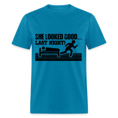 She Looked Good Last Night T-Shirt (Adult Humor Tee)