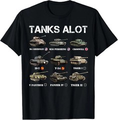 NEW LIMITED Tanks ALot Funny Tank Joke WW2 Tanks World War 2 Tank T-Shirt