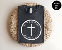 He Is Not Here He Has Risen Shirt Christian Easter Faith Cross Unisex Tee Gift
