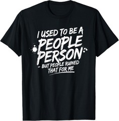Funny Sarcastic People Person Saying Graphic Tee Gift Unisex T-Shirt