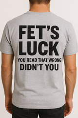 Fets Luck You Read That Wrong T-Shirt • Funny Typo Humor Tee • Sarcastic Graphic