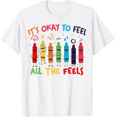Its Okay to Feel All The Feels Mood Color Crayons Teacher T-Shirt