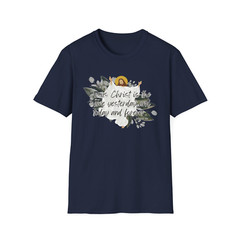 Jesus Christ is the same yesterday and today and forever – Hebrew 13:8 shirt